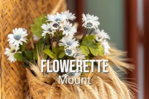 flowerette mount