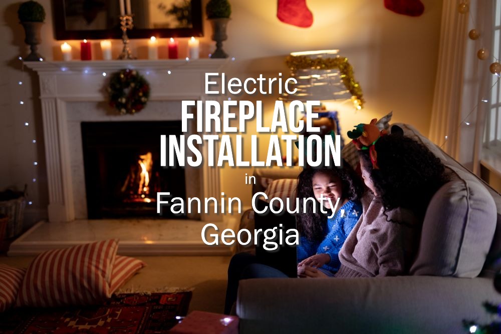 Electric Fireplace Installation in Fannin County, Georgia